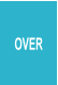 OVER