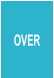 OVER
